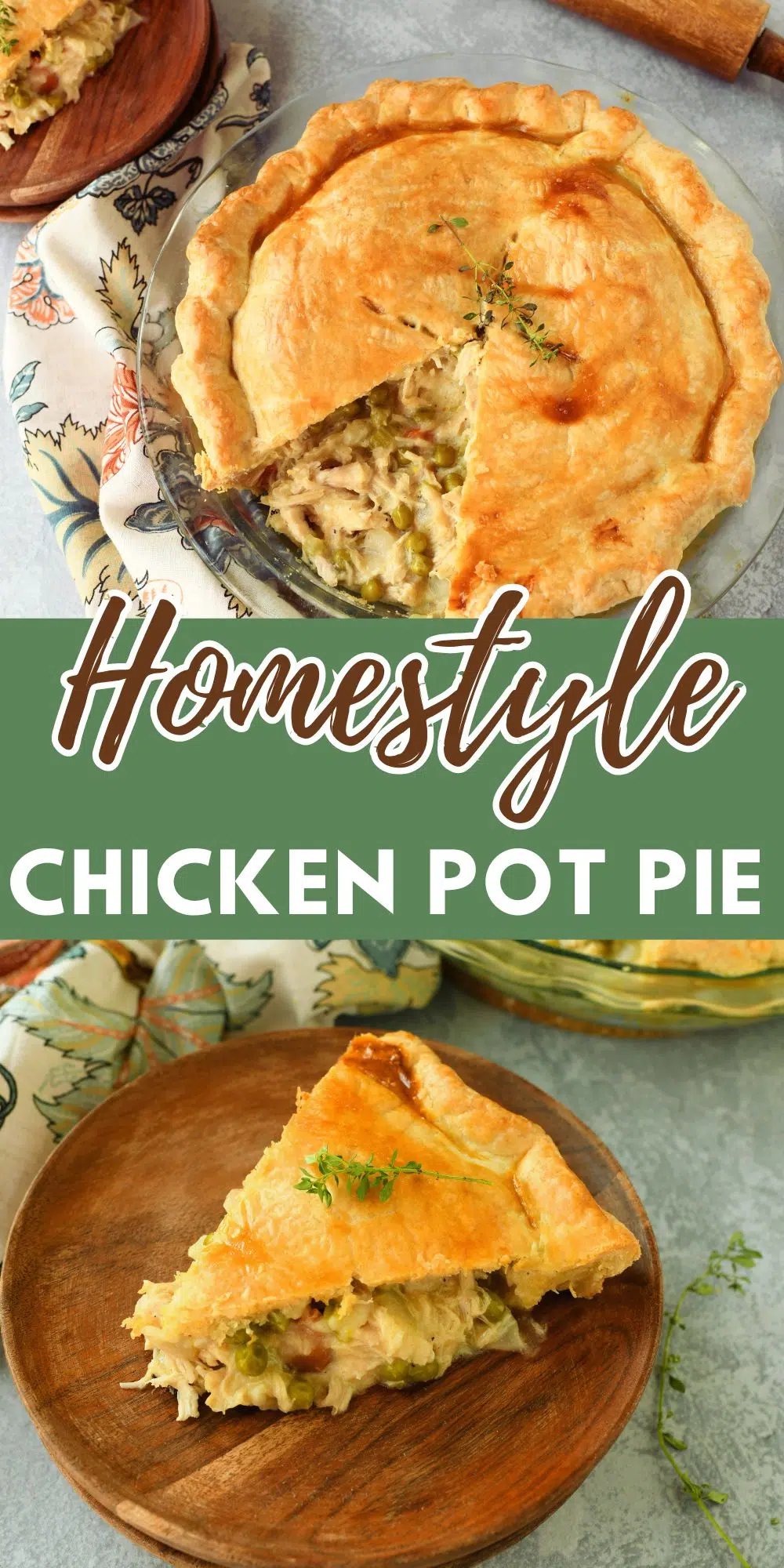 Pinterest image of chicken pot pie slice, and pie- contains text that reads: homestyle chicken pot pie.