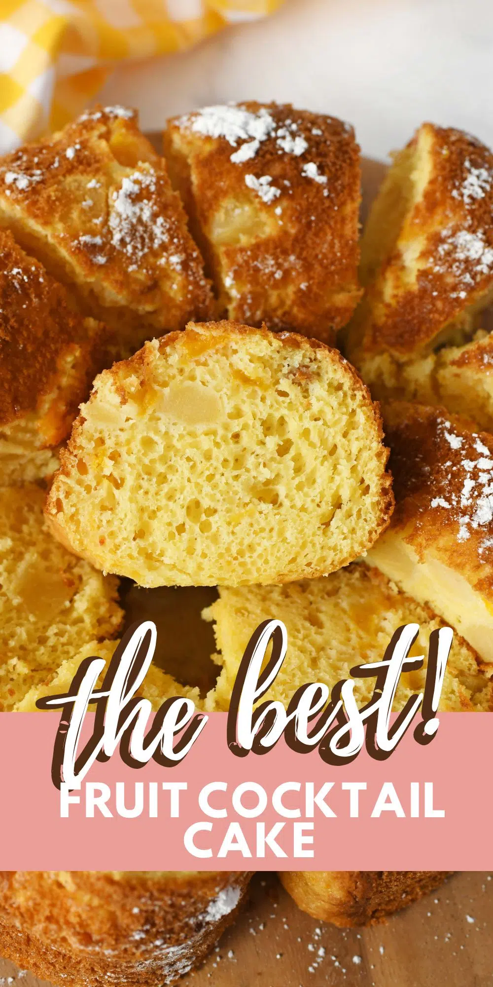 Pinterest image reads: The best fruit cocktail cake and image is an up-close shot of the golden-yellow cake slices.